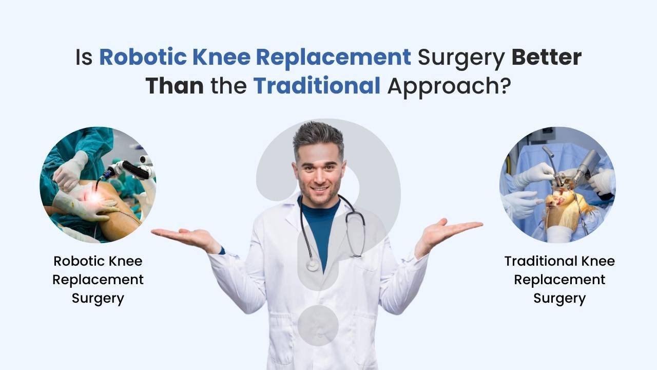 is robotic knee replacement surgery better than the traditional approach