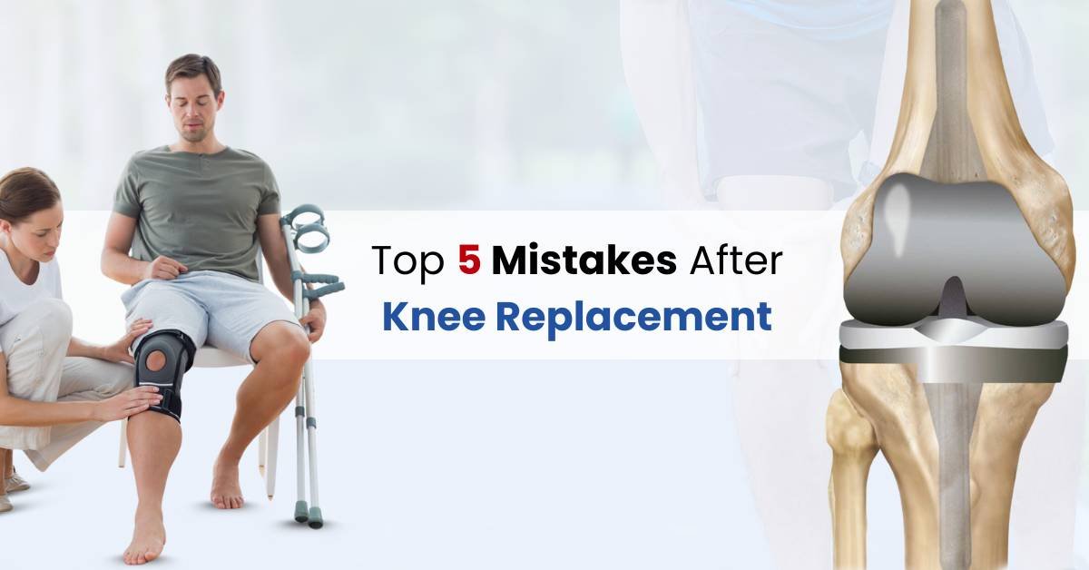 Top mistakes after knee replacement surgery